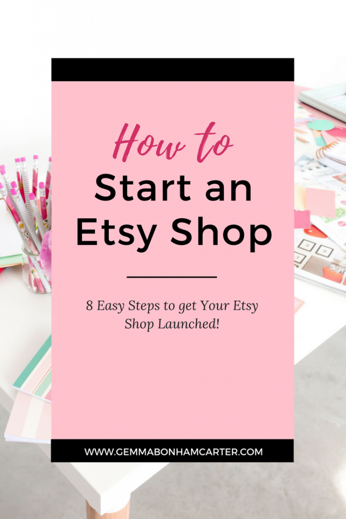 How To Start An Etsy Shop The Ultimate 2018 Guide Gemma Bonham Carter