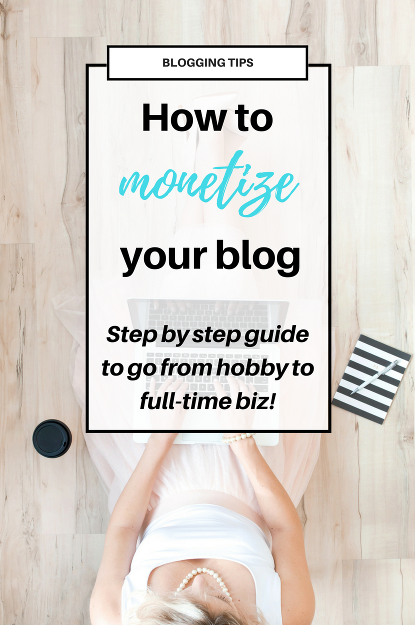 How to Monetize your Blog in a smart and diversified way to go from hobby to full time business. Click through for your step-by-step plan! #makemoneyblogging #bloggingtips #blogging #blogger #monetizeyourblog #bloggingadvice