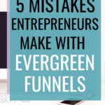 5 Mistakes online entrepreneurs are making with their evergreen funnels. Learn how to sell more of your digital products and online courses with an evergreen email funnel that converts!
